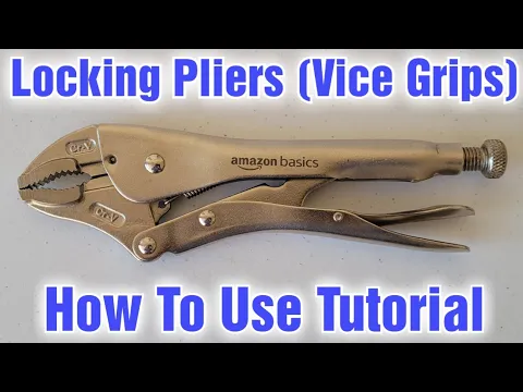 How To Use Locking Pliers (Vice Grips) Tutorial